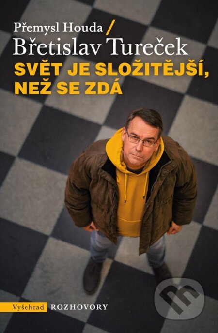 Kniha: Svět je složitější, než se zdá (Břetislav Tureček a Přemysl Houda). Vyšehrad, 2025 Kniha: Svět je složitější, než se zdá (Břetislav Tureček a Přemysl Houda). Vyšehrad, 2025