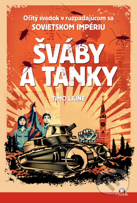 Kniha: Šváby a tanky (Timo Laine). Citadella, 2024 Kniha: Šváby a tanky (Timo Laine). Citadella, 2024