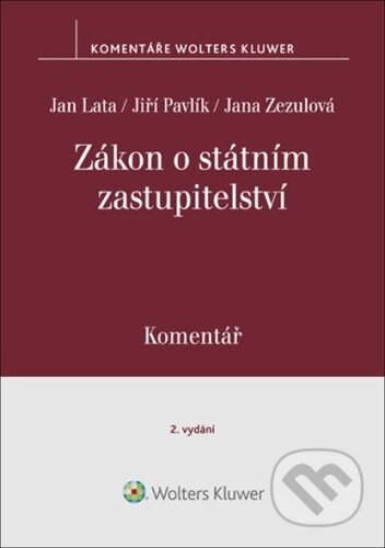 Kniha: Zákon o státním zastupitelství Komentář (Jan Lata, Jana Zezulová a Jiří Pavlík). Wolters Kluwer ČR, 2024 Kniha: Zákon o státním zastupitelství Komentář (Jan Lata, Jana Zezulová a Jiří Pavlík). Wolters Kluwer ČR, 2024