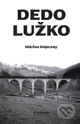 Kniha: Dedo Lužko (Márius Kopcsay). Koloman Kertész Bagala, 2024 Kniha: Dedo Lužko (Márius Kopcsay). Koloman Kertész Bagala, 2024