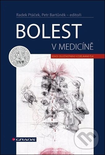 Kniha: Bolest v medicíně (Petr Bartůněk a Radek Ptáček). Grada, 2024 Kniha: Bolest v medicíně (Petr Bartůněk a Radek Ptáček). Grada, 2024