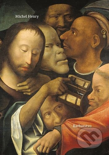 Kniha: Barbarstvo (Michel Henry). Minor, 2024 Kniha: Barbarstvo (Michel Henry). Minor, 2024