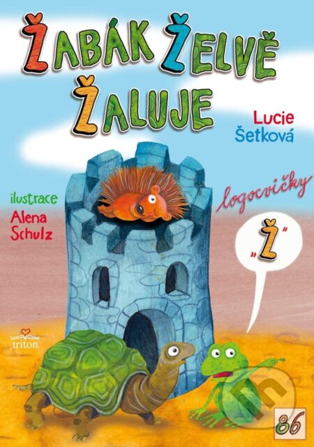 Kniha: Žabák želvě žaluje (Lucie Šetková). Triton, 2024 Kniha: Žabák želvě žaluje (Lucie Šetková). Triton, 2024