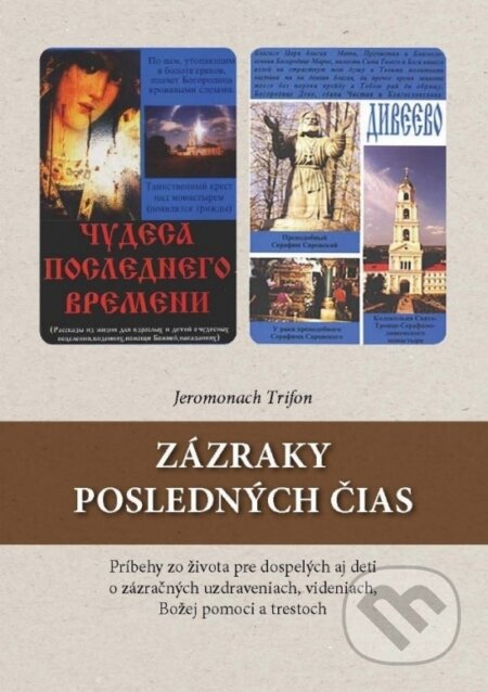 Kniha: Zázraky posledných čias (Jeromonach Trifon). Ľuba Lučanská, 2024 Kniha: Zázraky posledných čias (Jeromonach Trifon). Ľuba Lučanská, 2024