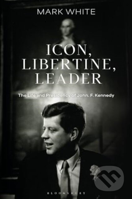 Kniha: Icon, Libertine, Leader (Mark White). Bloomsbury, 2024 Kniha: Icon, Libertine, Leader (Mark White). Bloomsbury, 2024