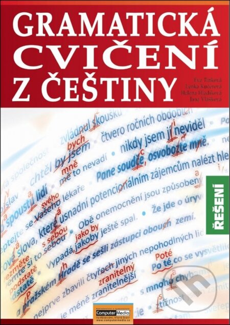 Kniha: Gramatická cvičení z češtiny - Řešení (Jana Vlášková, Helena Hladíková, Lenka Kučerová a Eva Tinková). Computer Media, 2020 Kniha: Gramatická cvičení z češtiny - Řešení (Jana Vlášková, Helena Hladíková, Lenka Kučerová a Eva Tinková). Computer Media, 2020