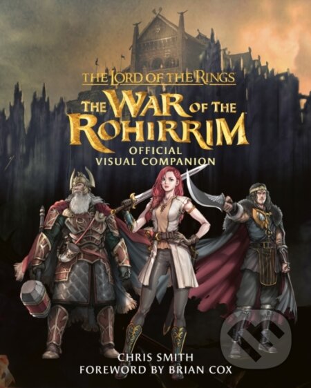 Kniha: The Lord of the Rings: The War of the Rohirrim Official Visual Companion (Chris Smith). HarperCollins Publishers, 2024 Kniha: The Lord of the Rings: The War of the Rohirrim Official Visual Companion (Chris Smith). HarperCollins Publishers, 2024