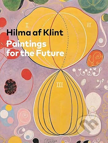 Kniha: Hilma af Klint: Paintings for the Future (Guggenheim Museum Publications). Guggenheim Museum Publications, 2018 Kniha: Hilma af Klint: Paintings for the Future (Guggenheim Museum Publications). Guggenheim Museum Publications, 2018