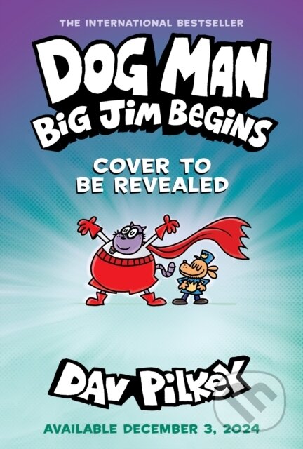 Kniha: Dog Man 13: Big Jim Begins (Dav Pilkey). Scholastic, 2024 Kniha: Dog Man 13: Big Jim Begins (Dav Pilkey). Scholastic, 2024