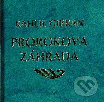 Kniha: Prorokova záhrada (Chalíl Džibrán). Pezolt PVD, 2024 Kniha: Prorokova záhrada (Chalíl Džibrán). Pezolt PVD, 2024