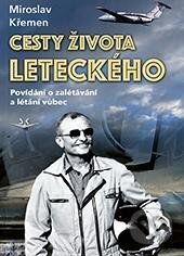 Kniha: Cesty života leteckého (Miroslav Křemen). Svět křídel, 2024 Kniha: Cesty života leteckého (Miroslav Křemen). Svět křídel, 2024