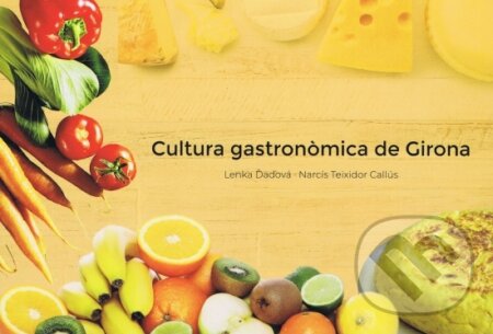 Kniha: Cultura gastronómica de Girona (Lenka Ďaďová a Narcís Teixidor Callús). Impremta Costa, S.C.-Olot, 2024 Kniha: Cultura gastronómica de Girona (Lenka Ďaďová a Narcís Teixidor Callús). Impremta Costa, S.C.-Olot, 2024