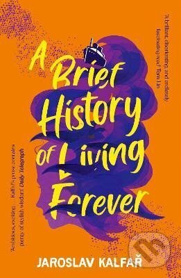 Kniha: A Brief History of Living Forever (Jaroslav Kalfař). Sceptre, 2023 Kniha: A Brief History of Living Forever (Jaroslav Kalfař). Sceptre, 2023