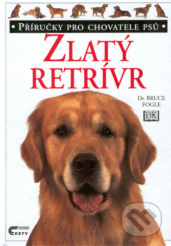 Kniha: Zlatý retrívr (Bruce Fogle a Tracy Morgan). Cesty, 1999 Kniha: Zlatý retrívr (Bruce Fogle a Tracy Morgan). Cesty, 1999
