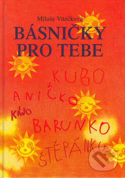 Kniha: Básničky pro tebe (Miluše Vítečková a Zuzana Klementová). Cesty, 2003 Kniha: Básničky pro tebe (Miluše Vítečková a Zuzana Klementová). Cesty, 2003