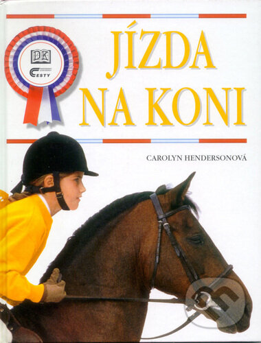 Kniha: Jízda na koni (Carolyn Hendersonová). Ottovo nakladatelství, 1999 Kniha: Jízda na koni (Carolyn Hendersonová). Ottovo nakladatelství, 1999
