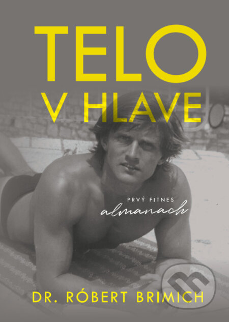 Kniha: Telo v hlave (Róbert Brimich). Róbert Brimich, 2024 Kniha: Telo v hlave (Róbert Brimich). Róbert Brimich, 2024