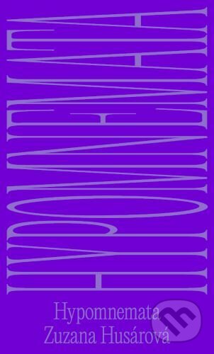 Kniha: Hypomnemata (Zuzana Husárová). BRAK, 2024 Kniha: Hypomnemata (Zuzana Husárová). BRAK, 2024