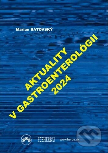 Kniha: Aktuality v gastroenteroogii 2024 (Marian Bátovský). Herba, 2024 Kniha: Aktuality v gastroenteroogii 2024 (Marian Bátovský). Herba, 2024