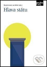 Kniha: Hlava státu (Jan Wintr a Marek Antoš). Leges, 2024 Kniha: Hlava státu (Jan Wintr a Marek Antoš). Leges, 2024