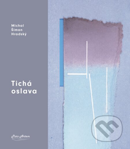 Kniha: Tichá oslava (Michal Šimon Hradský). Pars Artem, 2024 Kniha: Tichá oslava (Michal Šimon Hradský). Pars Artem, 2024