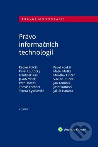 Kniha: Právo informačních technologií (Wolters Kluwer ČR). Wolters Kluwer ČR, 2024 Kniha: Právo informačních technologií (Wolters Kluwer ČR). Wolters Kluwer ČR, 2024