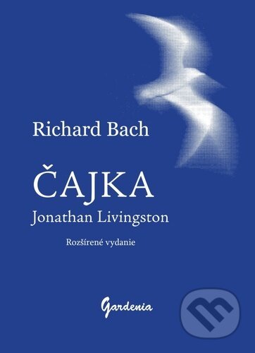 Kniha: Jonathan Livingston Čajka (Richard Bach). Gardenia, 2024 Kniha: Jonathan Livingston Čajka (Richard Bach). Gardenia, 2024