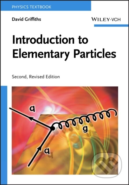 Kniha: Introduction to Elementary Particles (David Griffiths). Blackwell Publishers, 2008 Kniha: Introduction to Elementary Particles (David Griffiths). Blackwell Publishers, 2008