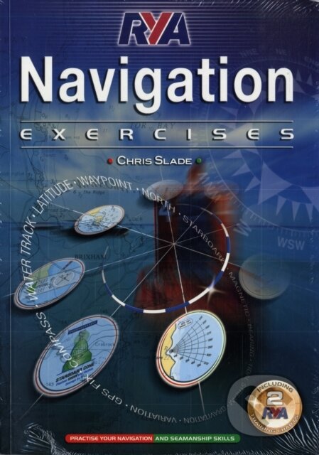Kniha: Rya Navigation Excercises (Chris Slade). Royal Yachting Association, 2008 Kniha: Rya Navigation Excercises (Chris Slade). Royal Yachting Association, 2008