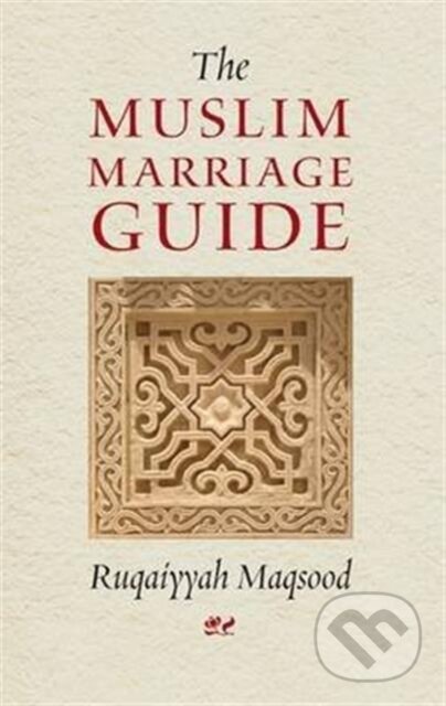 Kniha: The Muslim Marriage Guide (Ruqaiyyah Waris Maqsood). , 1995 Kniha: The Muslim Marriage Guide (Ruqaiyyah Waris Maqsood). , 1995