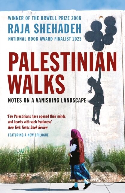 Kniha: Palestinian Walks (Raja Shehadeh). Profile Books, 2008 Kniha: Palestinian Walks (Raja Shehadeh). Profile Books, 2008