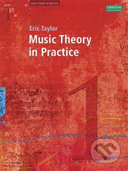 Kniha: Music Theory in Practice, Grade 1 (Eric Taylor). Royal Schools of Music, 2008 Kniha: Music Theory in Practice, Grade 1 (Eric Taylor). Royal Schools of Music, 2008