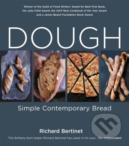 Kniha: Dough: Simple Contemporary Bread (Richard Bertinet). , 2008 Kniha: Dough: Simple Contemporary Bread (Richard Bertinet). , 2008