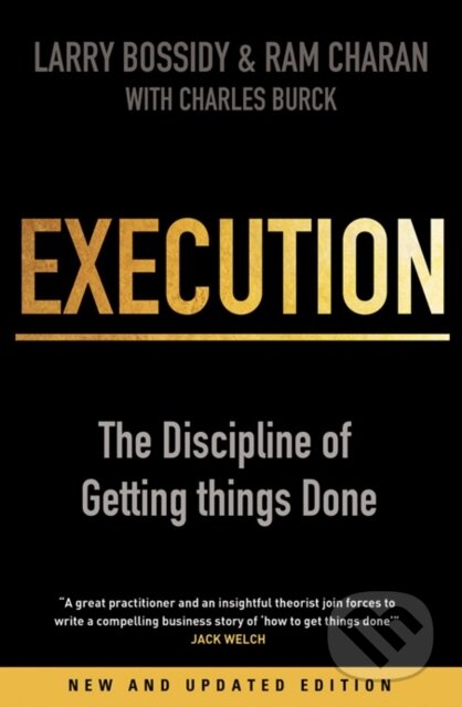 Kniha: Execution (Charles Burck, Larry Bossidy a Ram Charan). , 2011 Kniha: Execution (Charles Burck, Larry Bossidy a Ram Charan). , 2011