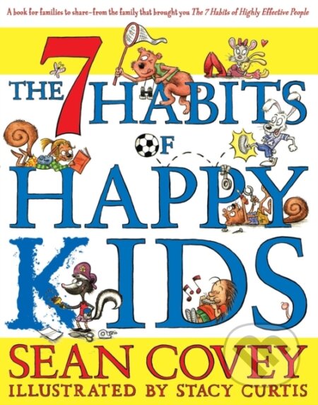 Kniha: The 7 Habits of Happy Kids (Sean Covey). Simon & Schuster, 2008 Kniha: The 7 Habits of Happy Kids (Sean Covey). Simon & Schuster, 2008