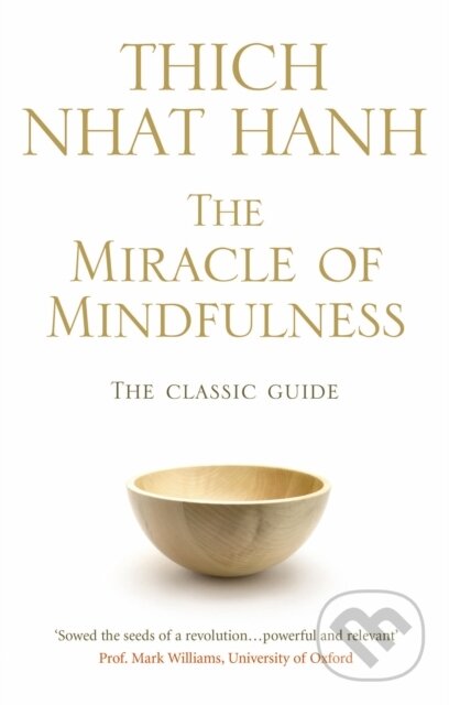 Kniha: The Miracle Of Mindfulness (Thich Nhat Hanh). Rider & Co, 2008 Kniha: The Miracle Of Mindfulness (Thich Nhat Hanh). Rider & Co, 2008