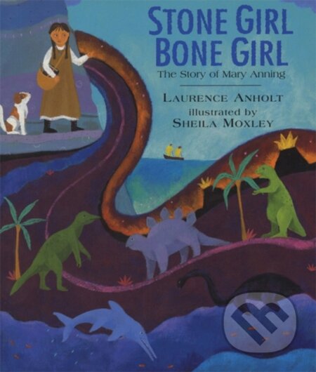 Kniha: Stone Girl Bone Girl (Laurence Anholt). Frances Lincoln, 2006 Kniha: Stone Girl Bone Girl (Laurence Anholt). Frances Lincoln, 2006