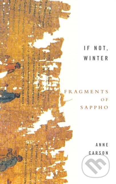 Kniha: If Not, Winter: Fragments Of Sappho (Anne Carson). Virago, 2003 Kniha: If Not, Winter: Fragments Of Sappho (Anne Carson). Virago, 2003