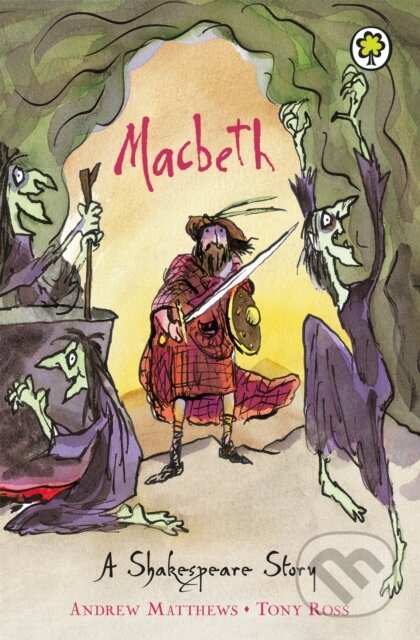 Kniha: A Shakespeare Story: Macbeth (Andrew Matthews). Orchard, 2003 Kniha: A Shakespeare Story: Macbeth (Andrew Matthews). Orchard, 2003