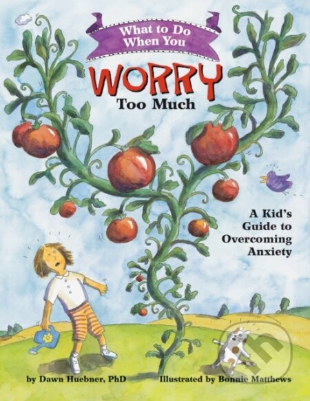 Kniha: What to Do When You Worry Too Much (Dawn a PhD Huebner). , 2005 Kniha: What to Do When You Worry Too Much (Dawn a PhD Huebner). , 2005