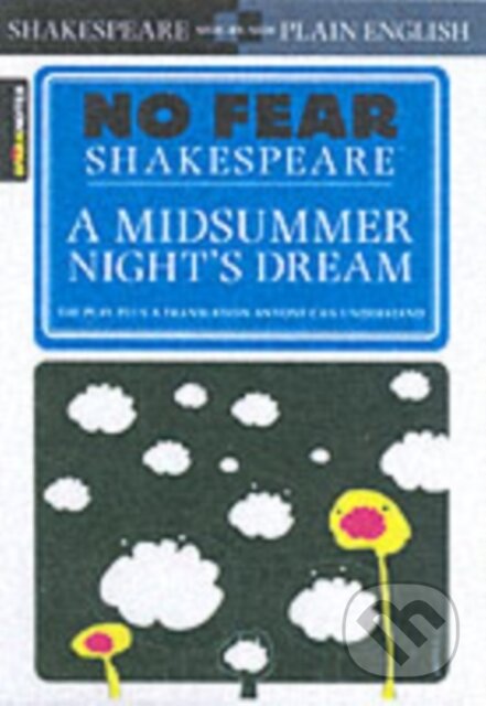 Kniha: A Midsummer Night's Dream (SparkNotes a William Shakespeare). SparkNotes, 2003 Kniha: A Midsummer Night's Dream (SparkNotes a William Shakespeare). SparkNotes, 2003