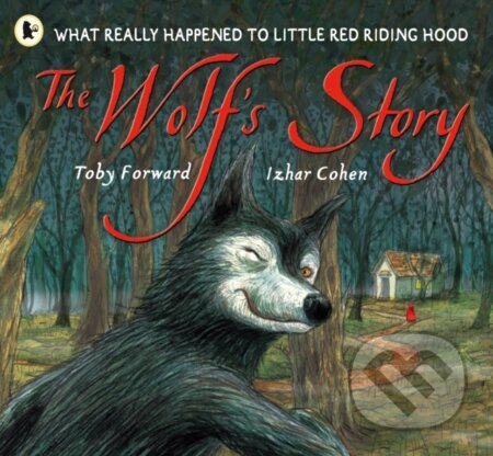 Kniha: The Wolf's Story (Toby Forward). Walker books, 2006 Kniha: The Wolf's Story (Toby Forward). Walker books, 2006