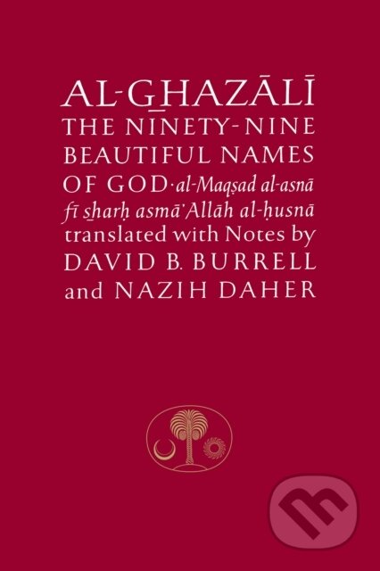 Kniha: Al-Ghazali on the Ninety-nine Beautiful Names of God (Abu Hamid al-Ghazali). , 1992 Kniha: Al-Ghazali on the Ninety-nine Beautiful Names of God (Abu Hamid al-Ghazali). , 1992
