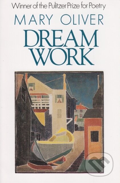 Kniha: Dream Work (Mary Oliver). , 1994 Kniha: Dream Work (Mary Oliver). , 1994