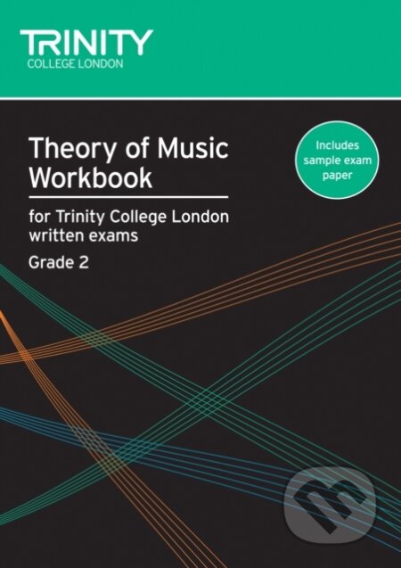 Kniha: Theory of Music Workbook Grade 2 (2007) (Trinity College London). , 2007 Kniha: Theory of Music Workbook Grade 2 (2007) (Trinity College London). , 2007