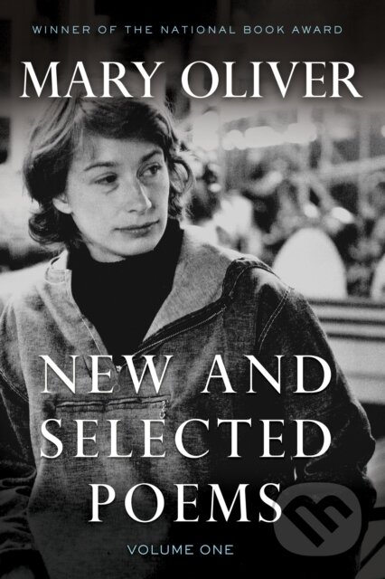 Kniha: New and Selected Poems, Volume One (Mary Oliver). Beacon Press, 2004 Kniha: New and Selected Poems, Volume One (Mary Oliver). Beacon Press, 2004