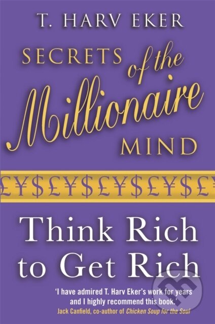 Kniha: Secrets Of The Millionaire Mind (T. Harv Eker). Piatkus, 2007 Kniha: Secrets Of The Millionaire Mind (T. Harv Eker). Piatkus, 2007