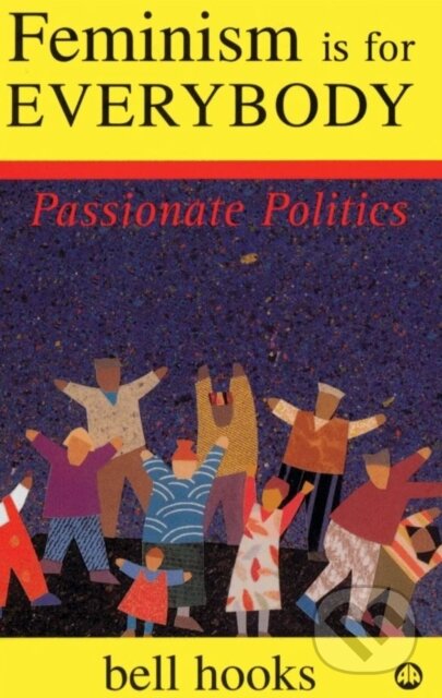 Kniha: Feminism is for Everybody (bell hooks). Pluto Press, 2000 Kniha: Feminism is for Everybody (bell hooks). Pluto Press, 2000