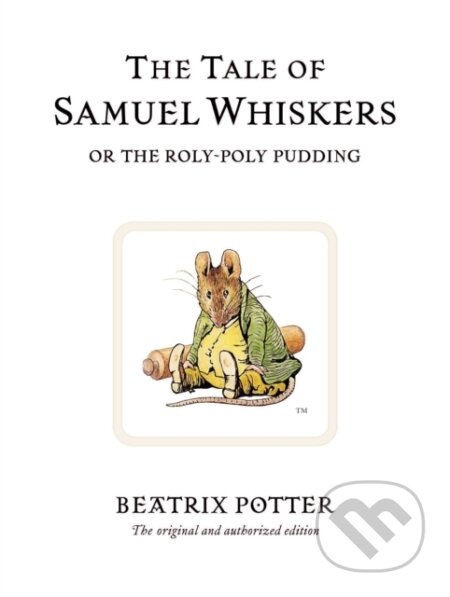 Kniha: The Tale of Samuel Whiskers or the Roly-Poly Pudding (Beatrix Potter). Warne, 2002 Kniha: The Tale of Samuel Whiskers or the Roly-Poly Pudding (Beatrix Potter). Warne, 2002