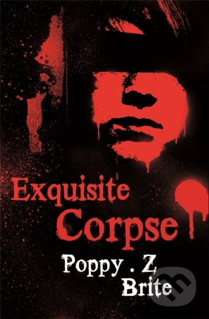 Kniha: Exquisite Corpse (Poppy Z Brite a Poppy Z. Brite). Gollancz, 2008 Kniha: Exquisite Corpse (Poppy Z Brite a Poppy Z. Brite). Gollancz, 2008
